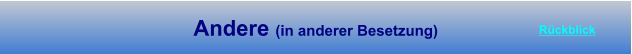 Andere (in anderer Besetzung) R�ckblick